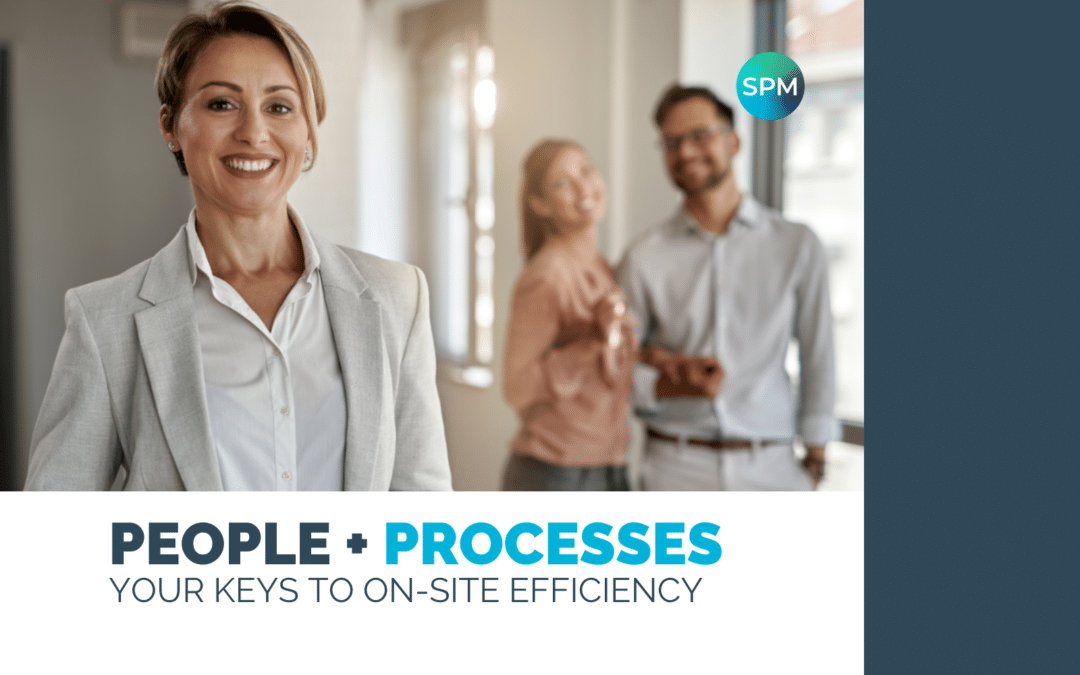 People + Processes: Your keys to on-site efficiency